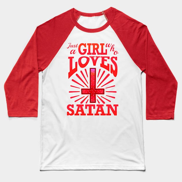 just a girl who loves satan Baseball T-Shirt by weilertsen